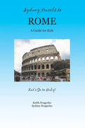Sydney Travels to Rome: A Guide for Kids - Let's Go to Italy Series! - Paperback