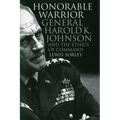 Honorable Warrior: General Harold K. Johnson and the Ethics of Command - Paperback