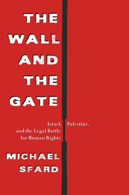The Wall and the Gate: Israel, Palestine, and the Legal Battle for Human Rights - Paperback