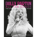 Dolly Parton All the Songs: The Story Behind Every Track - Hardcover