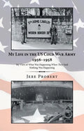 My Life in the Us Cold War Army 1956-1958: My View of What Was Happening When They Said Nothing Was Happening - Paperback