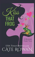 Kiss That Frog: A Romantic Modern Fairy Tale (Fantasy Romance Novelette) - Paperback