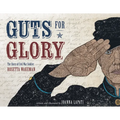 Guts for Glory: The Story of Civil War Soldier Rosetta Wakeman - Hardcover