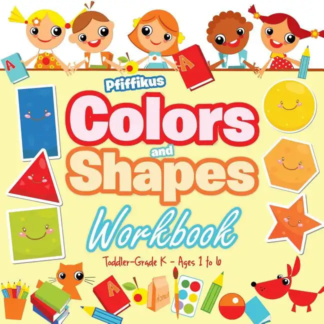 Colors and Shapes Workbook Toddler-Grade K - Ages 1 to 6 - Paperback