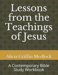 Lessons from the Teachings of Jesus: A Contemporary Bible Study Workbook - Paperback