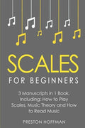 Scales: For Beginners - Bundle - The Only 3 Books You Need to Learn Music Scales for Guitar, Scales for Piano and Scale Theory Today - Paperback