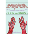 We Belong To The Earth: Towards a Decolonial Feminist Pedagogy Rooted in Uhuru and Ubuntu - Paperback