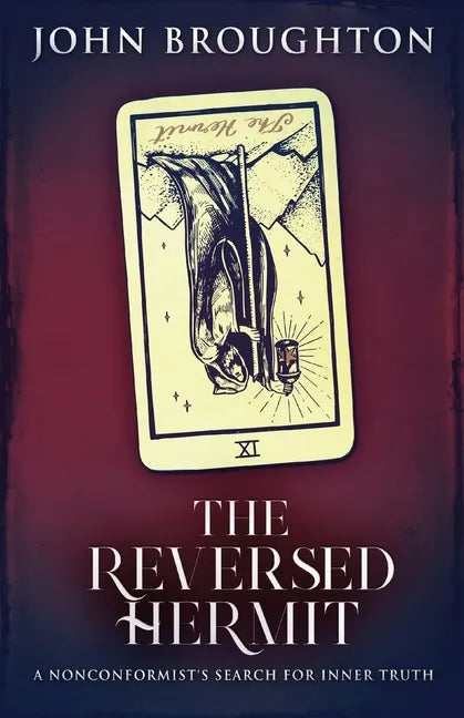The Reversed Hermit: A Nonconformist's Search For Inner Truth - Paperback