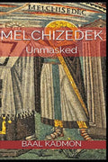 Melchizedek: Unmasked - Paperback