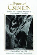 Portraits of Creation: Biblical and Scientific Perspectives on the World's Formation - Paperback