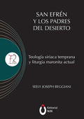 San Efrén y los padres del desierto: Teología siriaca temprana y liturgia maronita actual - Paperback