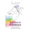 Searching for Rainbows: A Legacy of Hope From a Grieving Mother and Her Family - Paperback