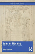 Joan of Navarre: Infanta, Duchess, Queen, Witch? - Paperback