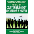 Collaborative Strategies for Effective Counterinsurgency Operations in Nigeria - Paperback