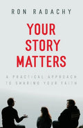 Your Story Matters: A Practical Approach to Sharing Your Faith - Paperback