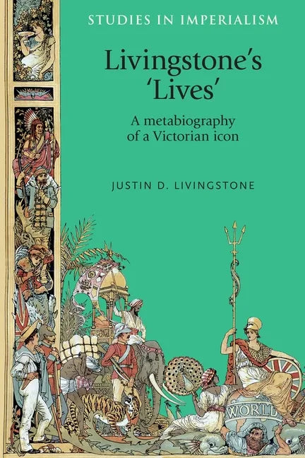 Livingstone's 'Lives': A Metabiography of a Victorian Icon - Paperback
