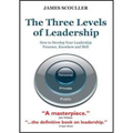 The Three Levels of Leadership: How to Develop Your Leadership Presence, Knowhow and Skill - Paperback