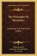The Principles Of Mechanics: Presented In A New Form (1899) - Paperback
