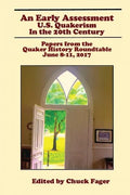 An Early Assessment: U.S. Quakerism in the 20th Century: Papers from the Quaker History Roundtable-June 8-11, 2017 - Paperback