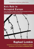 Axis Rule in Occupied Europe: Laws of Occupation, Analysis of Government, Proposals for Redress. Second Edition by the Lawbook Exchange, Ltd. - Paperback