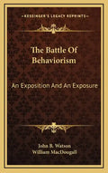 The Battle of Behaviorism: An Exposition and an Exposure - Hardcover