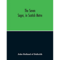 The Seven Sages, In Scotish Metre - Paperback