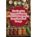 The Complete Prepper's Canning Guide: 104 Recipes for Long-Term Food Storage - Paperback