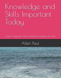 Knowledge and Skills Important Today: English Language, math, practical knowledge and skills - Paperback