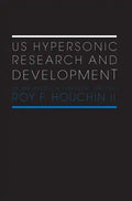 Us Hypersonic Research and Development: The Rise and Fall of 'Dyna-Soar', 1944-1963 - Paperback