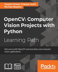 OpenCV Computer Vision Projects with Python: Develop computer vision applications with OpenCV - Paperback