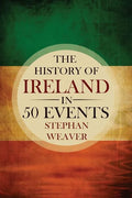 The History of Ireland in 50 Events - Paperback