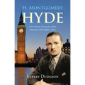 H. Montgomery Hyde: Ulster Unionist MP, Gay Law Reform Campaigner and Prodigious Author - Paperback