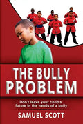 The Bully Problem: Don't leave your child's future in the hands of a bully. - Paperback