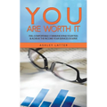 You Are Worth It: Feel Comfortable Communicating Your Fees & Achieve the Income Your Services Deserve - Paperback