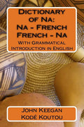 Dictionary of Na: Na-French, French-Na: With Grammatical Introduction in English - Paperback