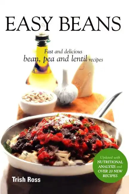 Easy Beans: Fast and Delicious Bean, Pea, and Lentil Recipes, Second Edition - Paperback