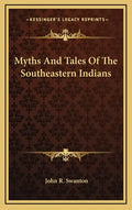 Myths and Tales of the Southeastern Indians - Hardcover