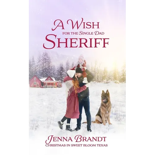 A Wish for the Single Dad Sheriff: (Love in Sweet Bloom, Book 2) - Paperback