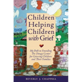Children Helping Children with Grief: My Path to Founding the Dougy Center for Grieving Children and Their Families - Paperback