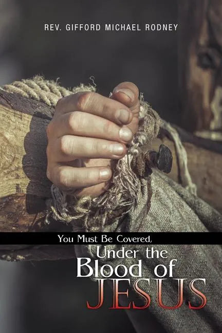 You Must Be Covered, Under the Blood of Jesus - Paperback