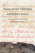 History of Mar Yahballaha and Rabban Sauma: Edited, translated, and annotated by Pier Giorgio Borbone - Hardcover