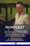 Norfleet: The Actual Experiences of a Texas Rancher's 30,000-mile Transcontinental Chase after Five Confidence Men - Paperback