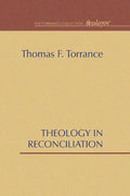 Theology in Reconciliation: Essays Towards Evangelical and Catholic Unity in East and West - Paperback
