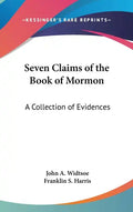 Seven Claims of the Book of Mormon: A Collection of Evidences - Hardcover