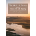 The Gift of Beauty and the Passion of Being: On the Threshold Between the Aesthetic and the Religious - Hardcover