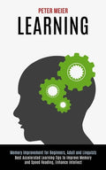Learning: Best Accelerated Learning Tips to Improve Memory and Speed Reading, Enhance Intellect (Memory Improvement for Beginners, Adult and Linguists - Paperback