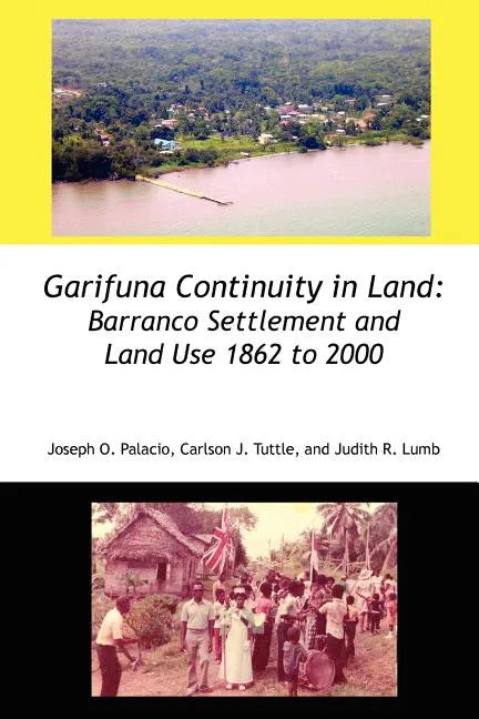 Garifuna Continuity in Land: Barranco Settlement and Land Use 1862 to 2000 - Paperback