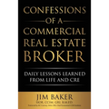 Confessions of a Commercial Real Estate Broker: Daily Lessons Learned From Life and CRE - Paperback