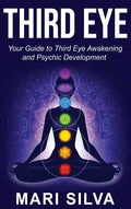 Third Eye: Your Guide to Third Eye Awakening and Psychic Development - Hardcover
