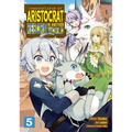 Chronicles of an Aristocrat Reborn in Another World (Manga) Vol. 5 - Paperback
